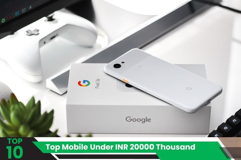 Top Mobile Phones Under 20000